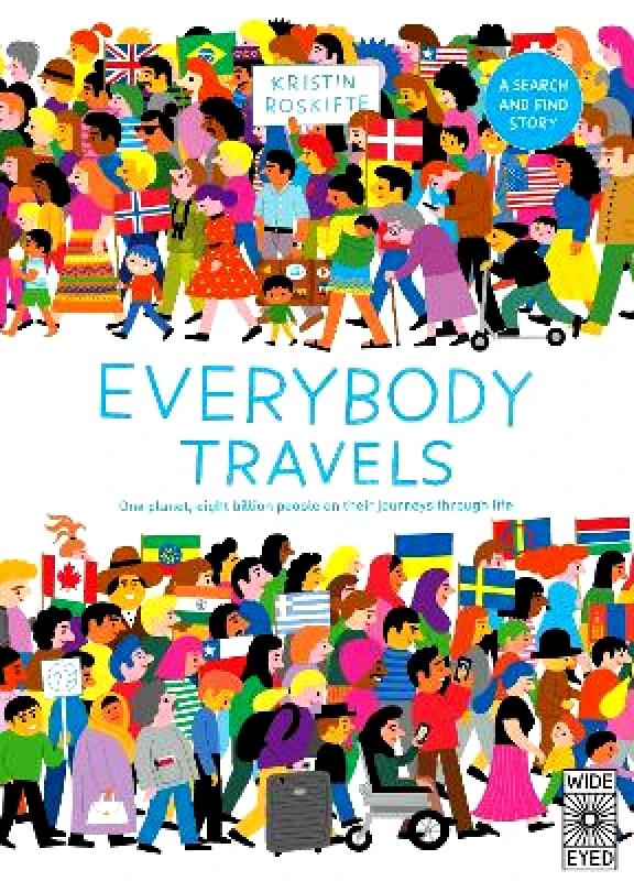 Wide Eyed Editions Everybody Travels: Every One A Different Journey Kristin Roskifte Wide Eyed Editions 0606