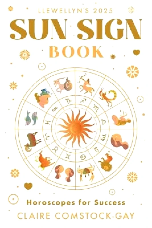 Llewellyn Publications,U.S. Llewellyn's 2025 Sun Sign Book: Horoscopes for Success Claire Comstock-Gay Llewellyn Publications,U.S.