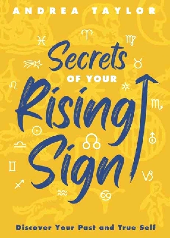 Llewellyn Publications,U.S. Secrets of Your Rising Sign: Discover Your Past and True Self Andrea Taylor Llewellyn Publications,U.S.