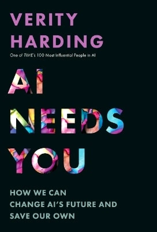 Princeton University Press AI Needs You: How We Can Change AI's Future and Save Our Own Verity Harding Princeton University Press