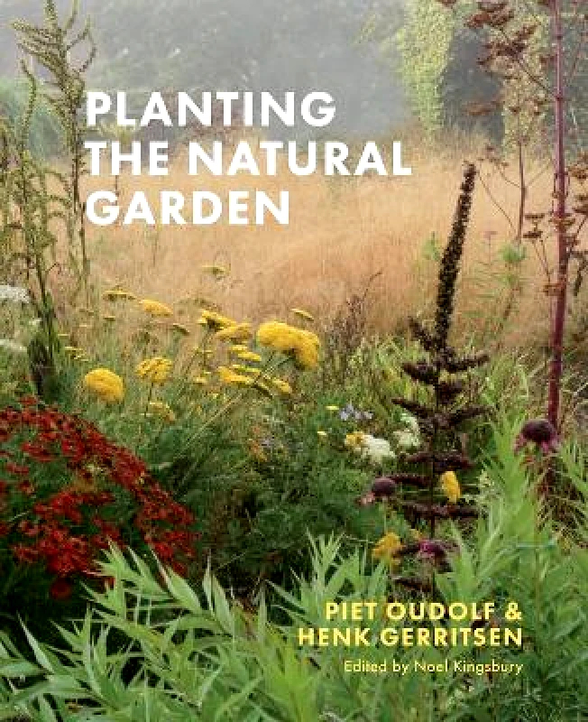 Timber Press Planting the Natural Garden Piet Oudolf Timber Press 1112