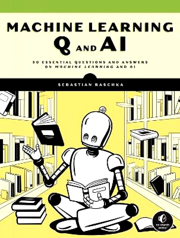 No Starch Press,US Machine Learning Q and AI: 30 Essential Questions and Answers on Machine Learning and AI Sebastian Raschka No Starch Press,US