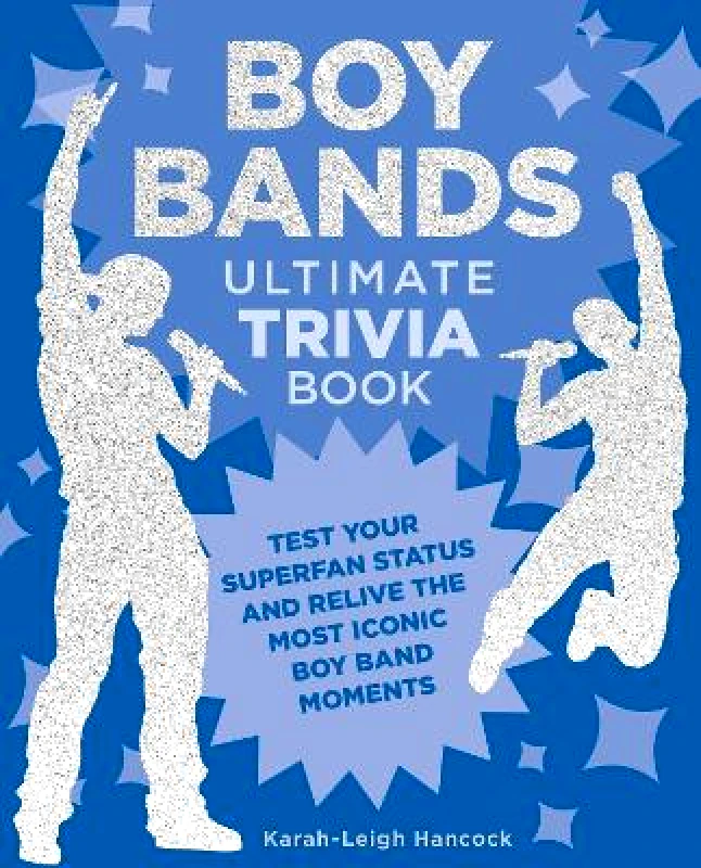 Epic Ink Books Boy Bands Ultimate Trivia Book: Test Your Superfan Status and Relive the Most Iconic Boy Band Moments Karah-Leigh Hancock Epic Ink Books 0808