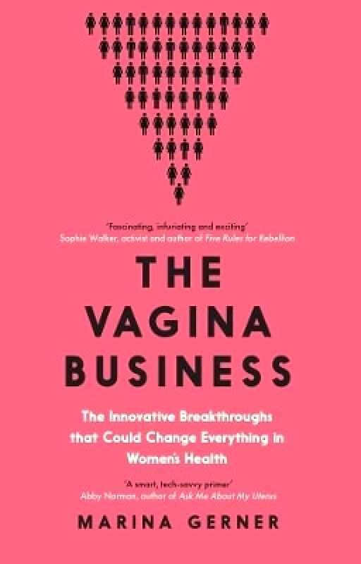 Icon Books The Vagina Business: The Innovative Breakthroughs that Could Change Everything in Women's Health Marina Gerner Icon Books