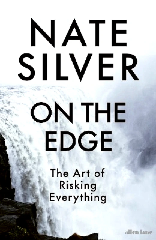 Allen Lane On the Edge: The Art of Risking Everything Nate Silver Allen Lane