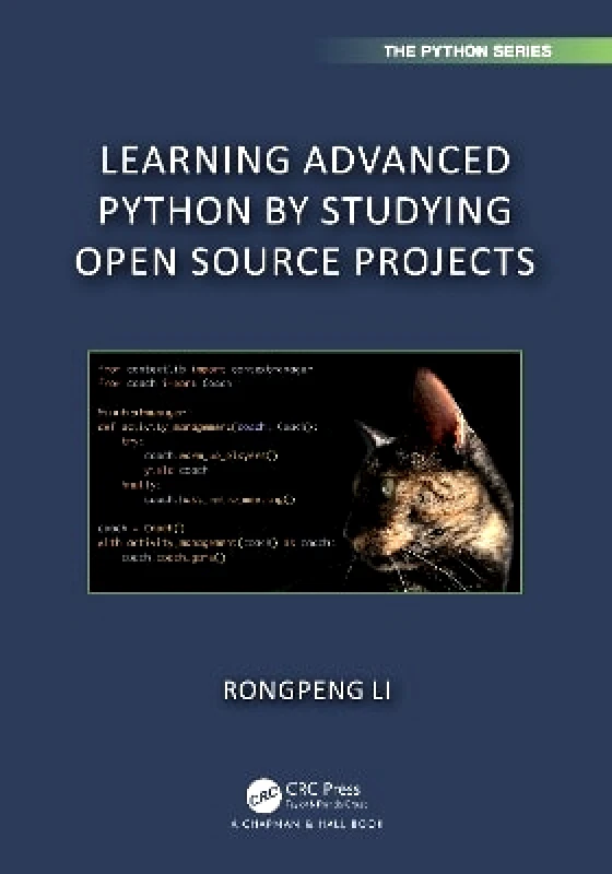 Chapman & Hall/CRC Learning Advanced Python by Studying Open Source Projects Rongpeng Li Chapman & Hall/CRC