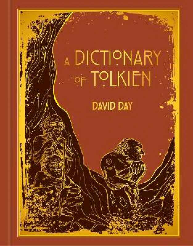 Cassell A Dictionary of Tolkien: DELUXE EDITION An A-Z Guide to the Creatures, Plants, Events and Places of Tolkien's World David Day Cassell 1112