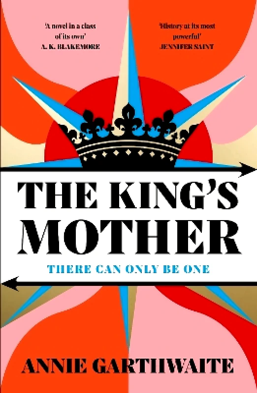 Viking The King’s Mother: Four mothers fight for their sons as the Wars of the Roses rage Annie Garthwaite Viking