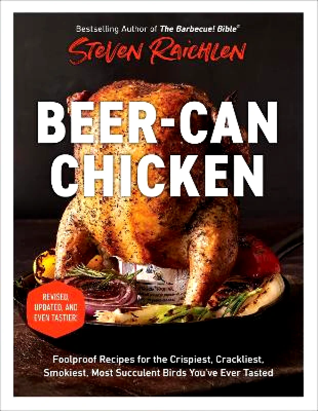 Workman Adult Beer-Can Chicken (Revised Edition): Foolproof Recipes for the Crispiest, Crackliest, Smokiest, Most Succulent Birds You’ve Ever Tasted (Revised) Steven Raichlen Workman Adult 0625