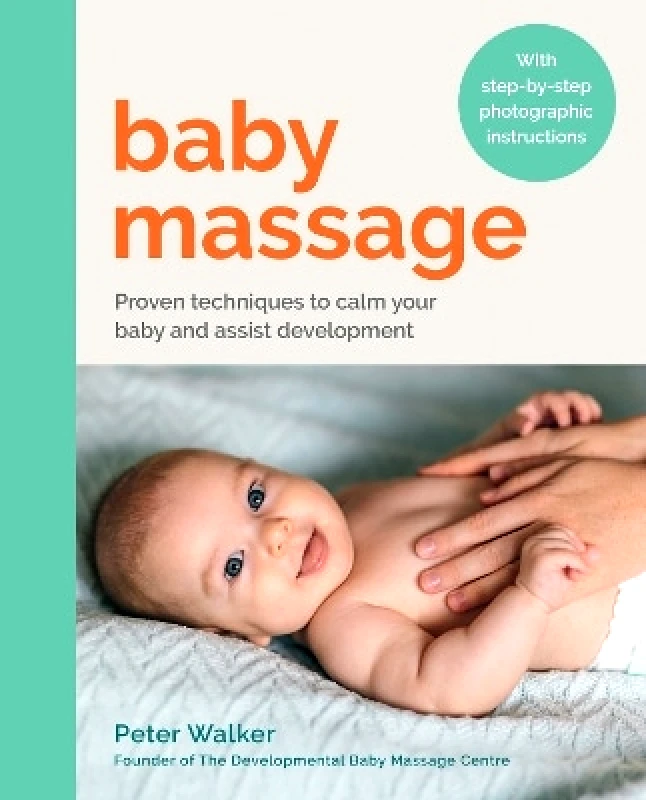 Hamlyn Baby Massage: Proven techniques to calm your baby and assist development: with step-by-step photographic instructions Peter Walker Hamlyn 0924