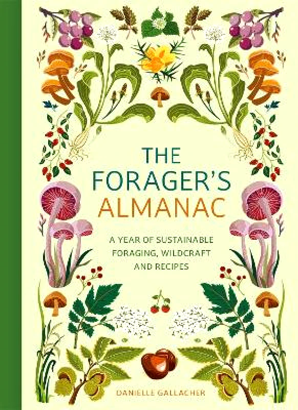 Greenfinch The Forager's Almanac: A year of sustainable foraging, wildcraft and recipes Danielle Gallacher Greenfinch 1126