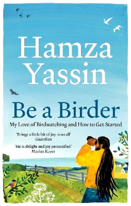 Gaia Books Ltd Be a Birder: Longlisted for the Wainwright Prize 2024 Hamza Yassin Gaia Books Ltd 0813