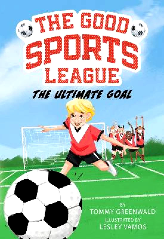 Amulet Paperbacks The Ultimate Goal (Good Sports League #1) Tommy Greenwald Amulet Paperbacks 1120