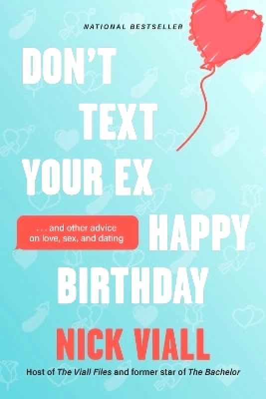 Abrams Image Don't Text Your Ex Happy Birthday: And Other Advice on Love, Sex, and Dating Nick Viall Abrams Image 0120