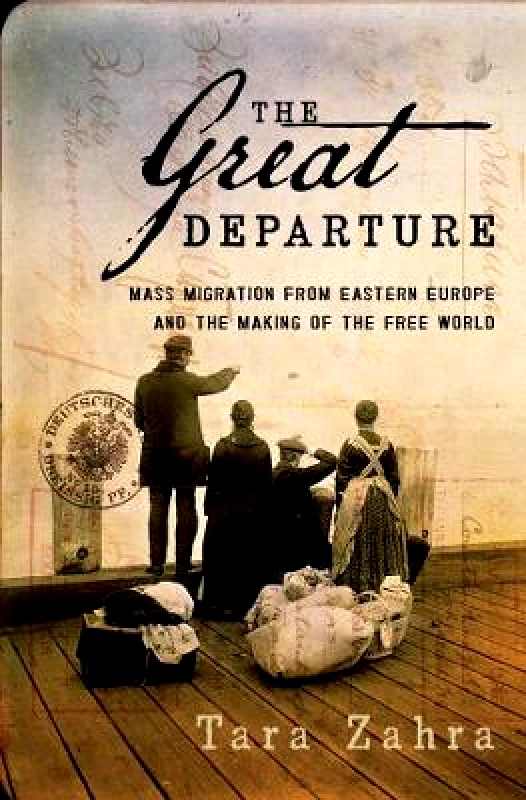 WW Norton & Co The Great Departure: Mass Migration from Eastern Europe and the Making of the Free World Tara Zahra WW Norton & Co 0422