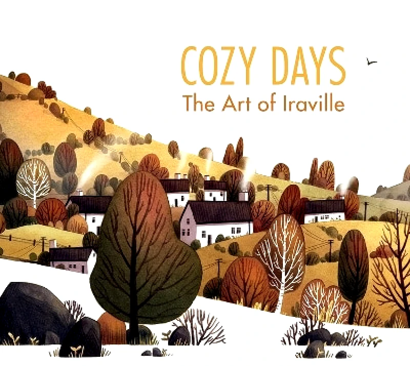 3DTotal Publishing Ltd Cozy Days: The Art of Iraville IRA Sluyterman Van Langeweyde 3DTotal Publishing Ltd