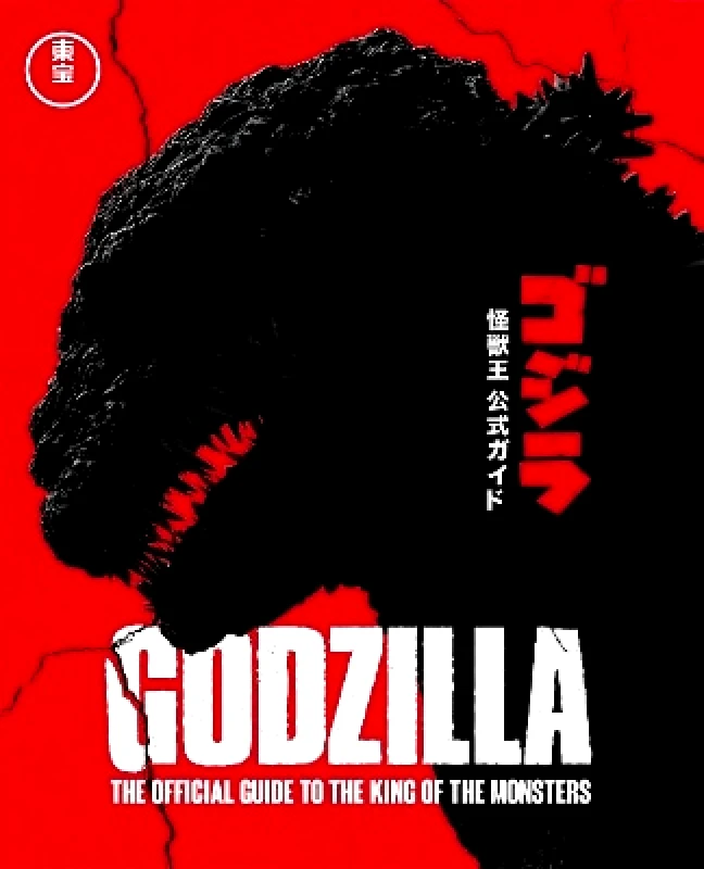 Welbeck Godzilla: The Official Guide to the King of the Monsters Toho Co. Ltd Welbeck 1005