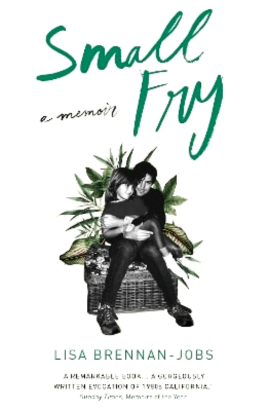 Grove Press / Atlantic Monthly Press Small Fry Lisa Brennan-Jobs Grove Press / Atlantic Monthly Press