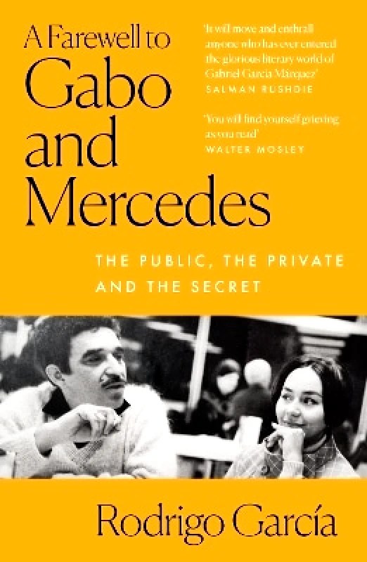 HarperVia A Farewell to Gabo and Mercedes: The public, the private and the secret Rodrigo Garcia HarperVia