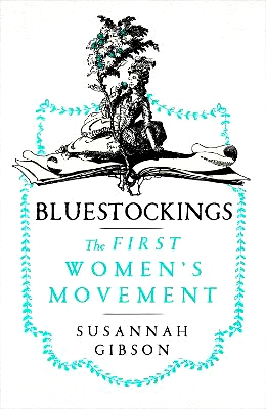 John Murray Publishers Ltd Bluestockings: The First Women's Movement Susannah Gibson John Murray Publishers Ltd 0528