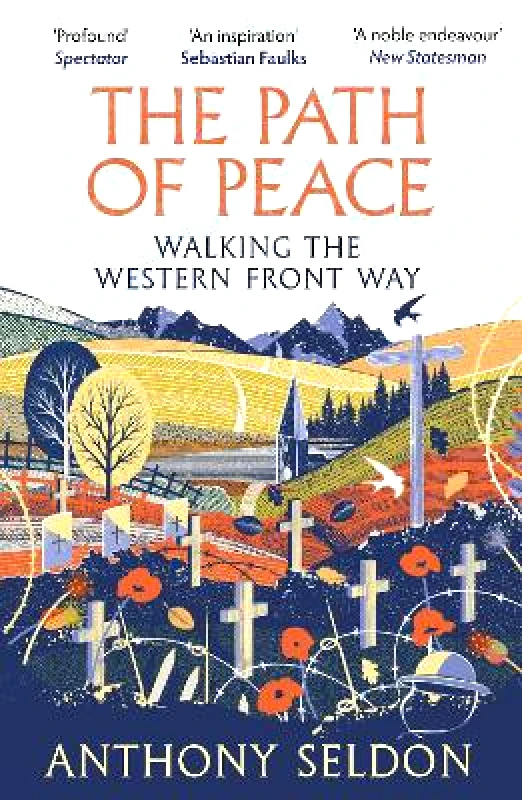Atlantic Books The Path of Peace: Walking the Western Front Way Anthony Seldon Atlantic Books