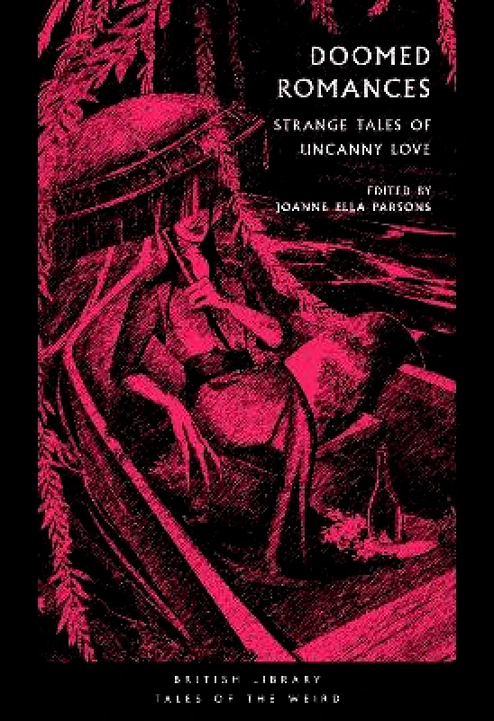 British Library Publishing Doomed Romances: Strange Tales of Uncanny Love British Library Publishing