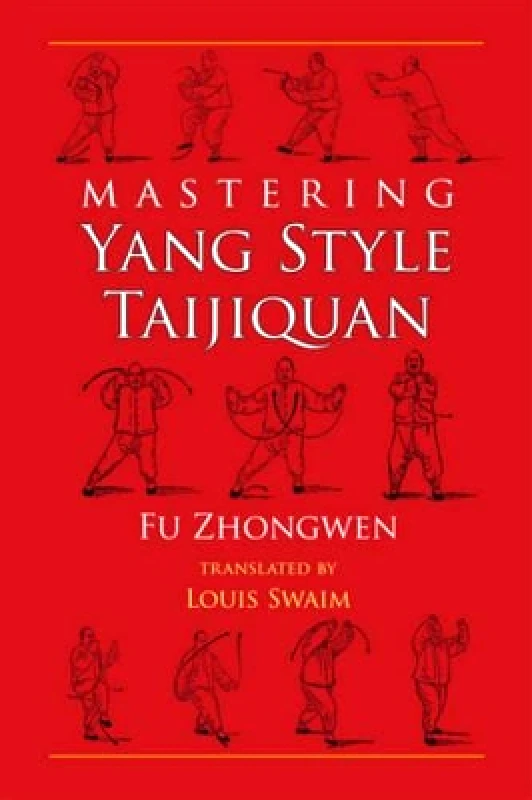 North Atlantic Books,U.S. Mastering Yang Style Taijiquan Fu Zhongwen North Atlantic Books,U.S.