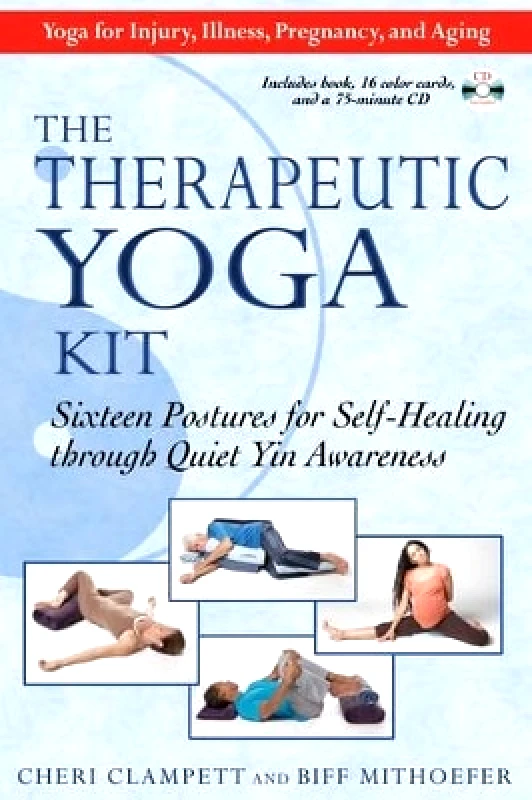 Healing Arts Press Therapeutic Yoga Kit: Sixteen Postures for Self-Healing Through Quiet Yin Awareness Biff Mithoefer Healing Arts Press