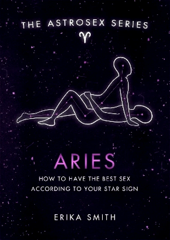 Orion Spring Astrosex: Aries: How to have the best sex according to your star sign Erika W. Smith Orion Spring 0525