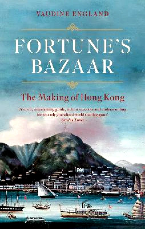 Corsair Fortune's Bazaar: The Making of Hong Kong Vaudine England Corsair 0910