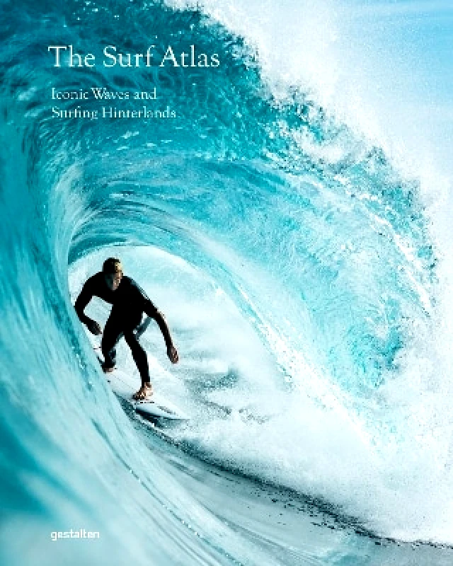 gestalten Surf Atlas: Iconic Waves and Surfing Hinterlands Around the World gestalten