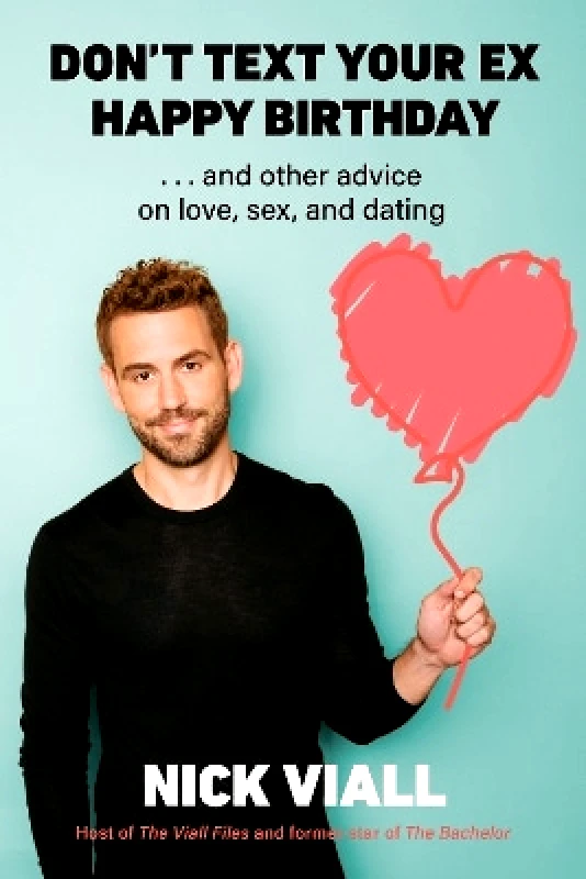 Abrams Image Don't Text Your Ex Happy Birthday: And Other Advice on Love, Sex, and Dating Nick Viall Abrams Image 0314