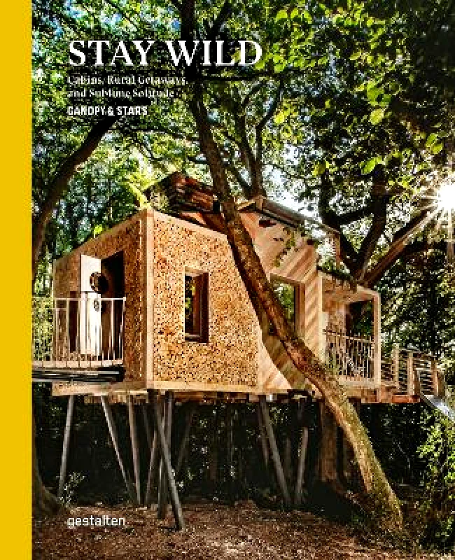 gestalten Stay Wild: Rural Getaways and Sublime Solitude gestalten