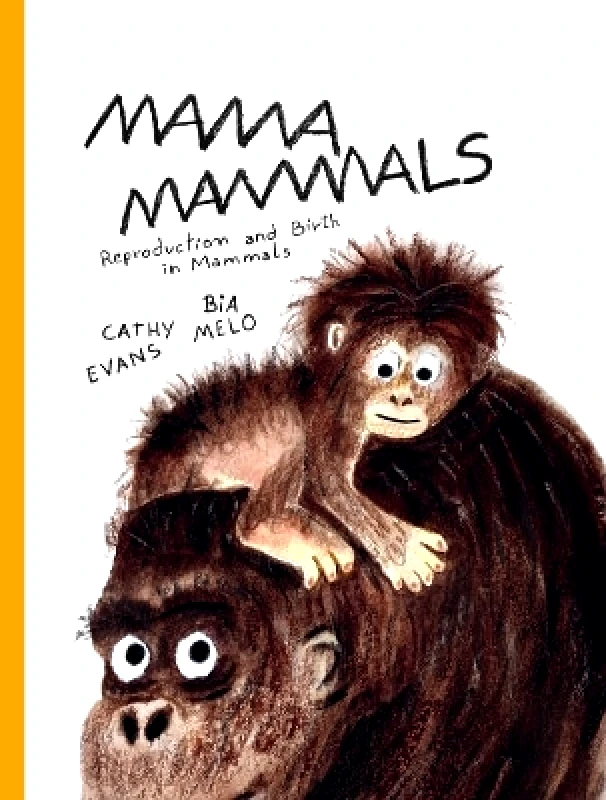 Cicada Books Mama Mammals: Reproduction and Birth in Mammals Cathy Evans Cicada Books 0812