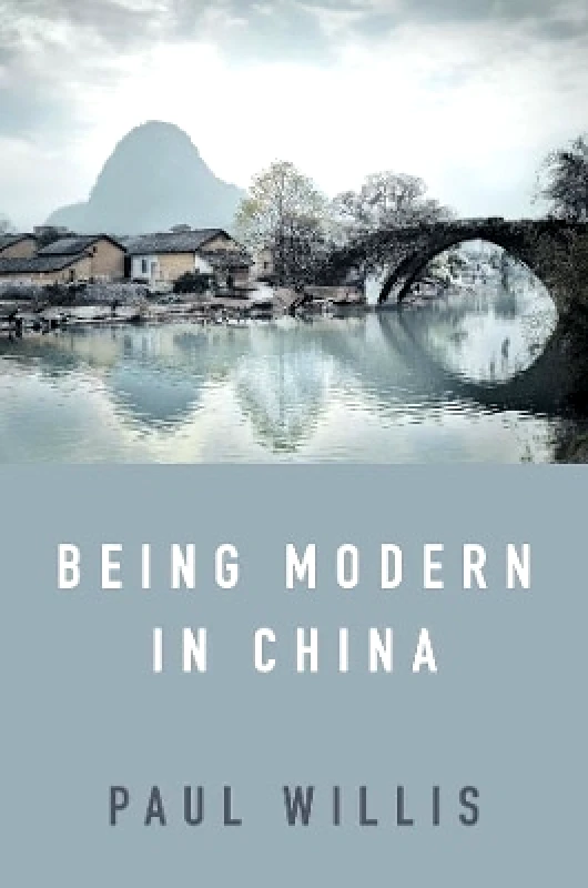 Polity Press Being Modern in China: A Western Cultural Analysis of Modernity, Tradition and Schooling in China Today Paul Willis Polity Press 1004