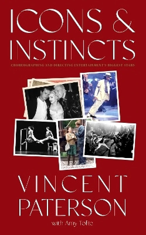 Rare Bird Books Icons and Instincts: Choreographing and Directing Entertainment's Biggest Stars Vincent Paterson Rare Bird Books 0913