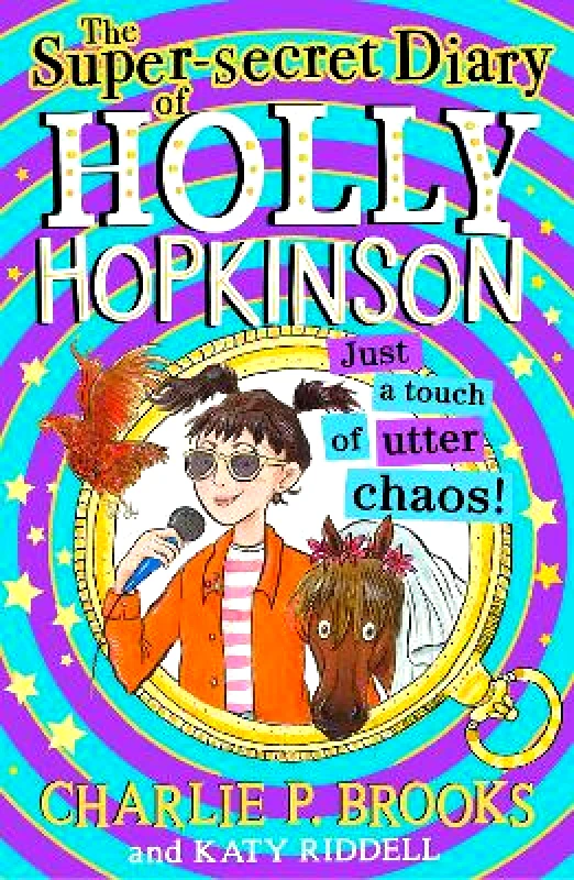 HarperCollins The Super-Secret Diary of Holly Hopkinson: Just a Touch of Utter Chaos (Holly Hopkinson, Book 3) Charlie P. Brooks HarperCollins