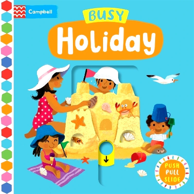 Campbell Books Ltd Busy Holiday: A Push, Pull, Slide Book Campbell Books Campbell Books Ltd 0530
