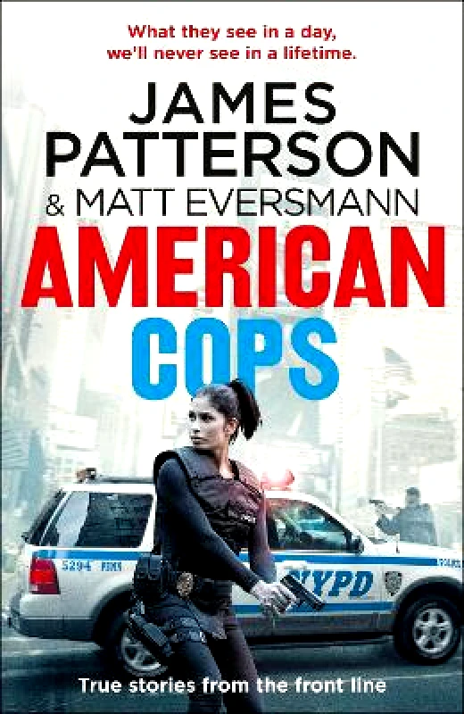 Century American Cops: True stories from the front line James Patterson Century
