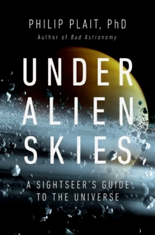 WW Norton & Co Under Alien Skies: A Sightseer's Guide to the Universe Philip Plait WW Norton & Co 0530