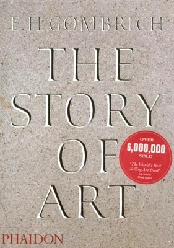 Phaidon Press Ltd The Story of Art EH Gombrich Phaidon Press Ltd 0721