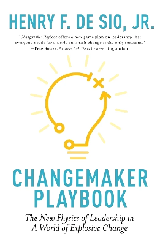 John Murray Business Changemaker Playbook: The New Physics of Leadership in a World of Explosive Change Henry de Sio John Murray Business 0128