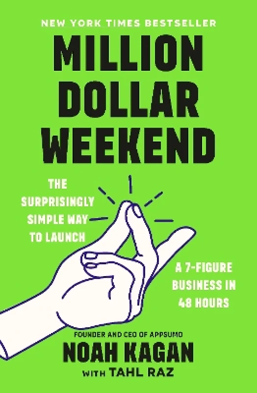Ebury Edge Million Dollar Weekend: The Surprisingly Simple Way to Launch a 7-Figure Business in 48 Hours Noah Kagan Ebury Edge