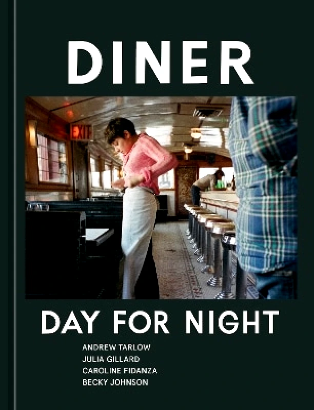 Ten Speed Press Diner: Day for Night Andrew Tarlow Ten Speed Press