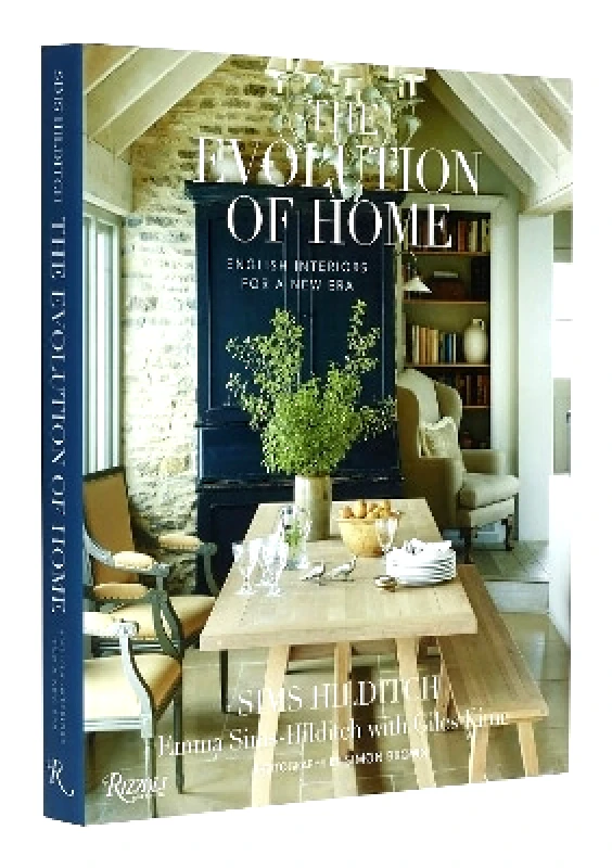 Rizzoli International Publications The Evolution of Home: English Interiors for a New Era Giles Kime Rizzoli International Publications