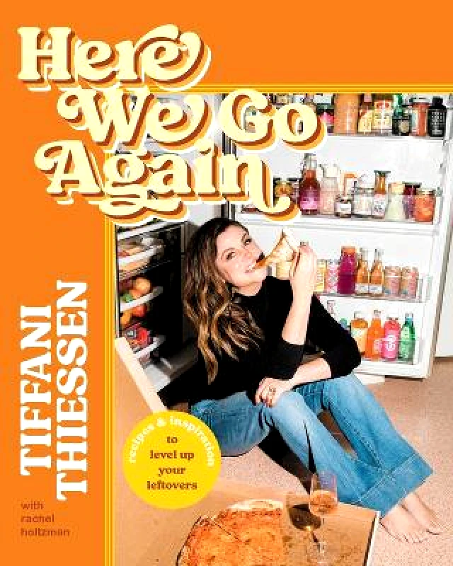 Worthy Books Here We Go Again: Recipes and Inspiration to Level Up Your Leftovers Tiffani Thiessen Worthy Books 1128