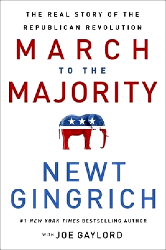 Center Street The March to the Majority: The Real Story of the Republican Revolution Newt Gingrich Center Street 1128