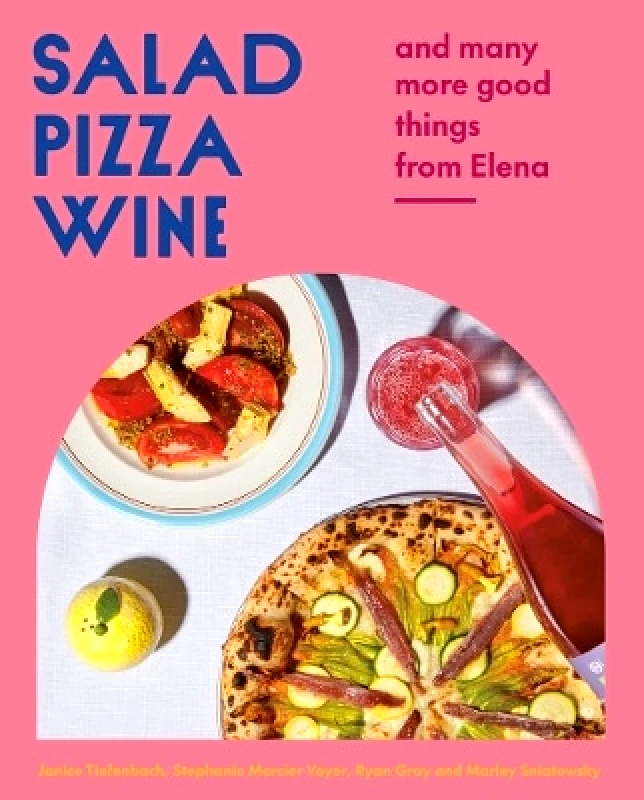 Salad Pizza Wine: And Many More Good Things from Elena Ryan Gray Appetite by Random House φωτογραφία