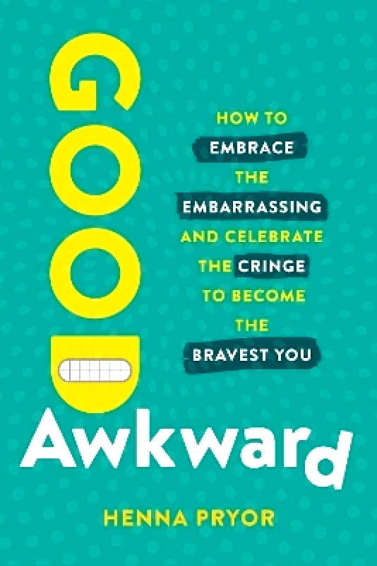 Vicara Books Good Awkward: How to Embrace the Embarrassing and Celebrate the Cringe to Become The Bravest You Henna Pryor Vicara Books 0926