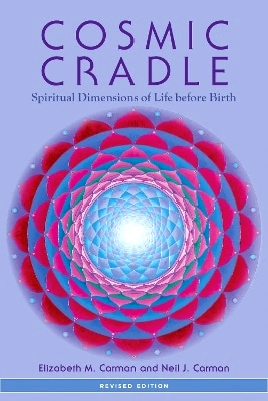 North Atlantic Books,U.S. Cosmic Cradle, Revised Edition: Spiritual Dimensions of Life before Birth Neil J. Carman North Atlantic Books,U.S.